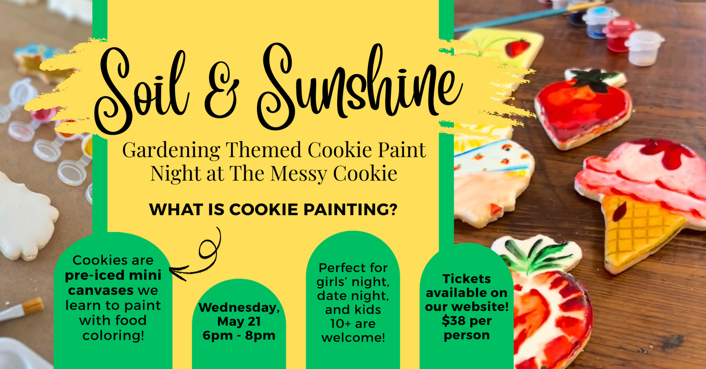 Cookie Painting Class: Soil & Sunshine! | May 21